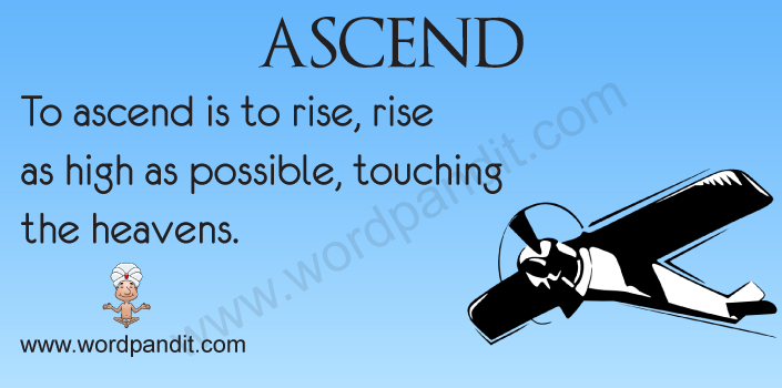 another word for ascend - ascend synonym