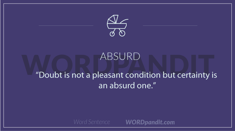 Absurd is a synonym for ridiculous. We mainly use it when some has