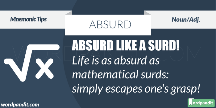 Absurd is a synonym for ridiculous. We mainly use it when some has
