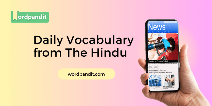 Daily Vocabulary from 'The Hindu': July 24, 2023