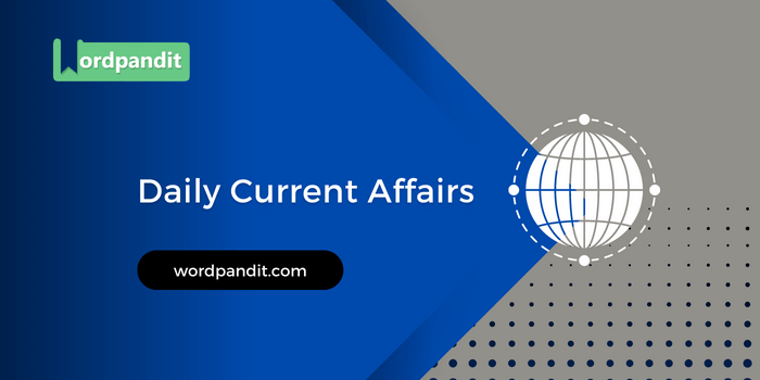 Daily Current Affairs 8th March 2024 - Wordpandit