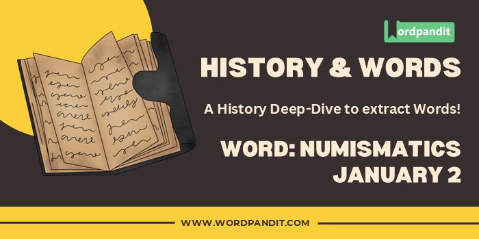 History & Words 'numismatics' (january 2)