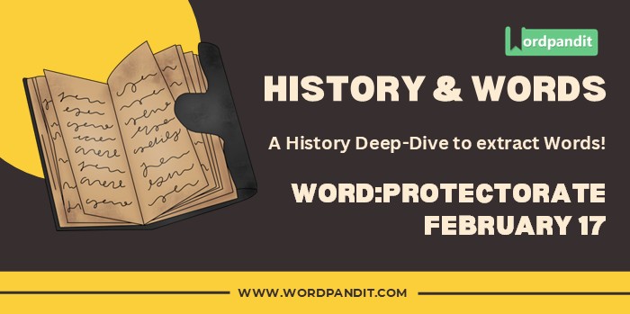 History & Words 'protectorate' (february 17)