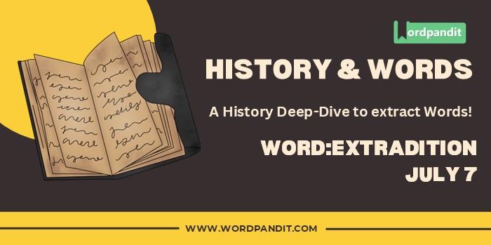 History & Word Extradition (july 7)