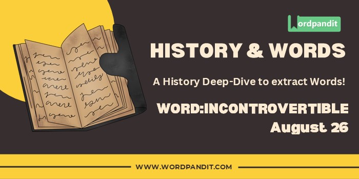 History & Word Incontrovertible (august 26)