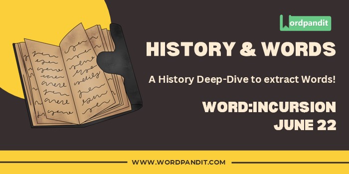History & Word Incursion (june 22)