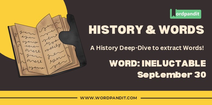 History & Word Ineluctable (september 30)