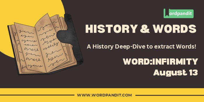 History & Word Infirmity (august 13)