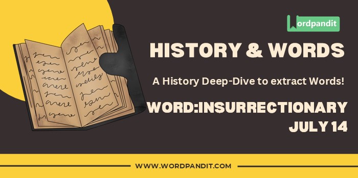 History & Word Insurrectionary (july 14)