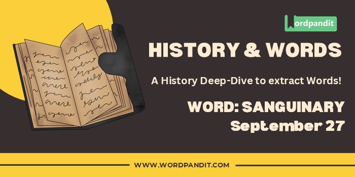 History & Word Sanguinary (september 27)