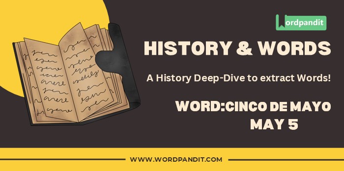 History & Words 'cinco De Mayo' (may 5)
