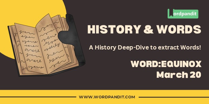 History & Words 'equinox' (march 20)