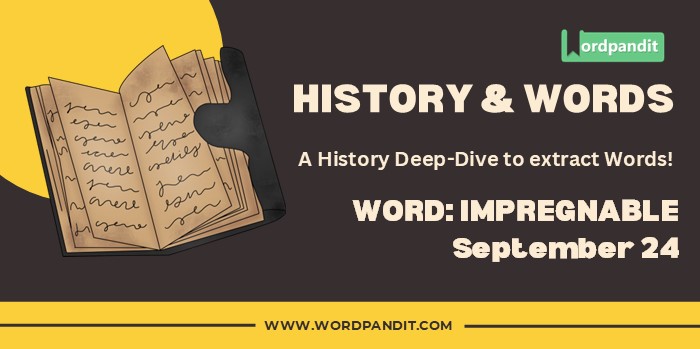 History & Words 'impregnable' (september 24)