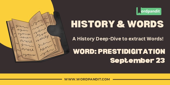 History & Words 'prestidigitation' (september 23)