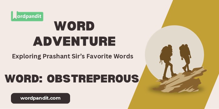 Word Adventure Obstreperous