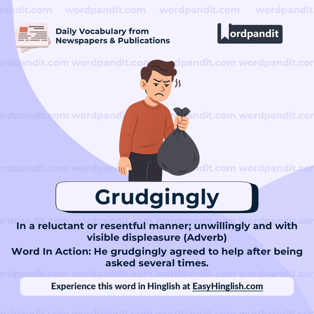 Grudgingly